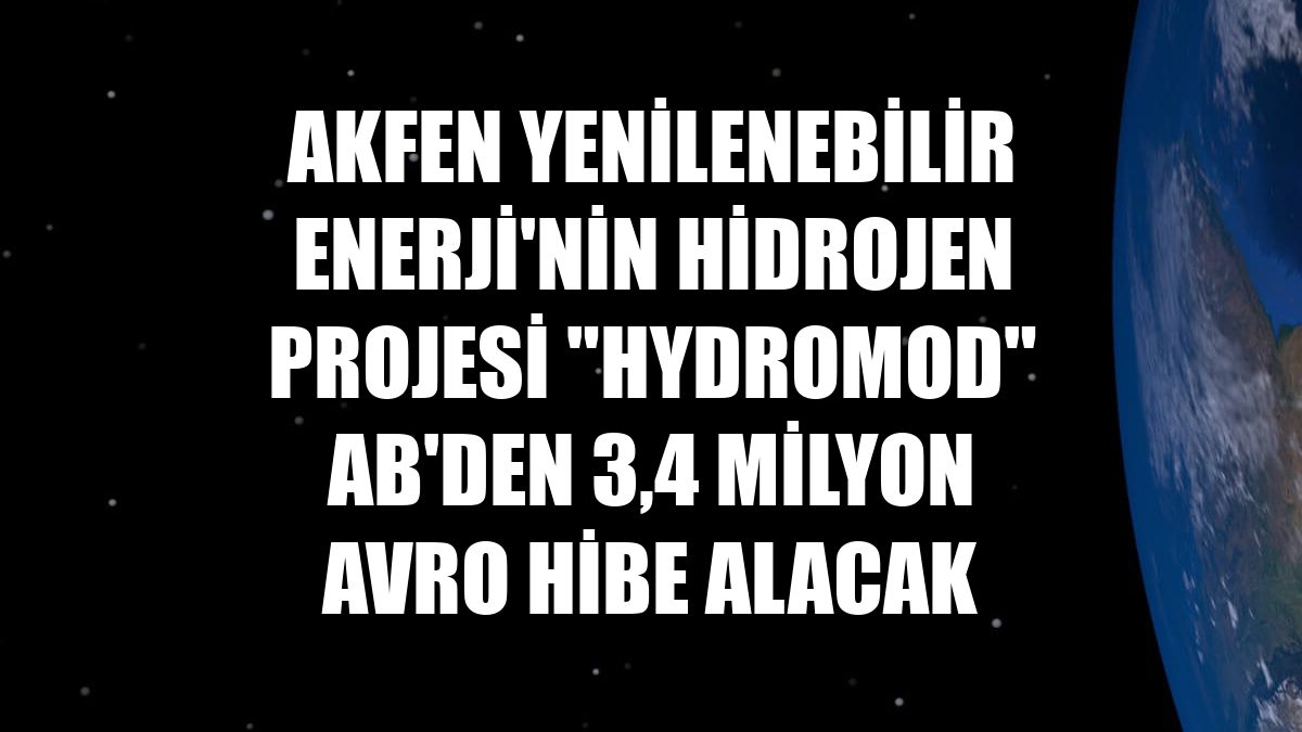 Akfen Yenilenebilir Enerji'nin hidrojen projesi "Hydromod" AB'den 3,4 milyon avro hibe alacak