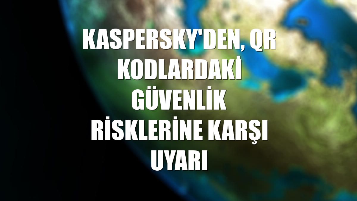 Kaspersky'den, QR kodlardaki güvenlik risklerine karşı uyarı