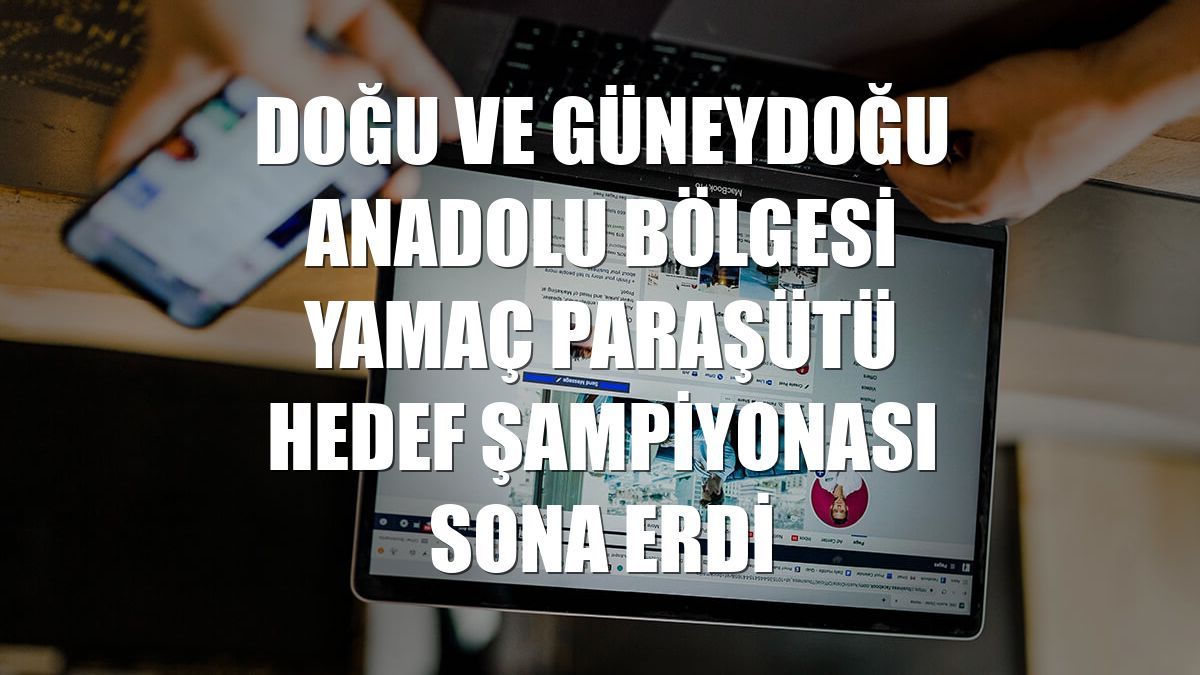Doğu ve Güneydoğu Anadolu Bölgesi Yamaç Paraşütü Hedef Şampiyonası sona erdi