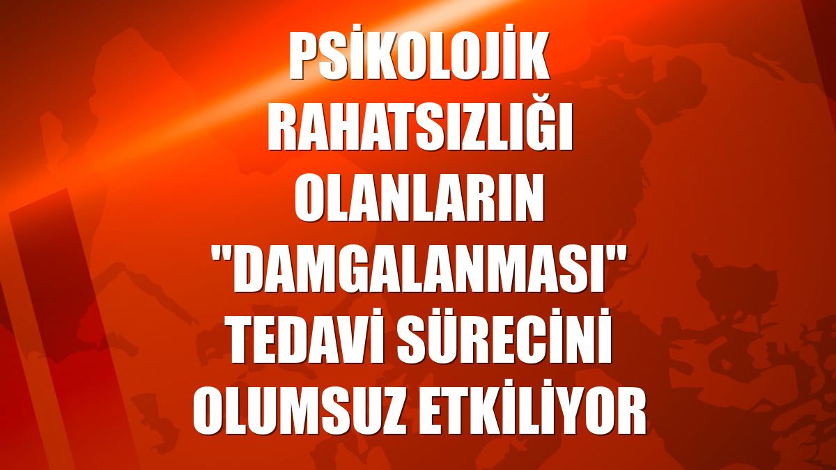 Psikolojik rahatsızlığı olanların "damgalanması" tedavi sürecini olumsuz etkiliyor