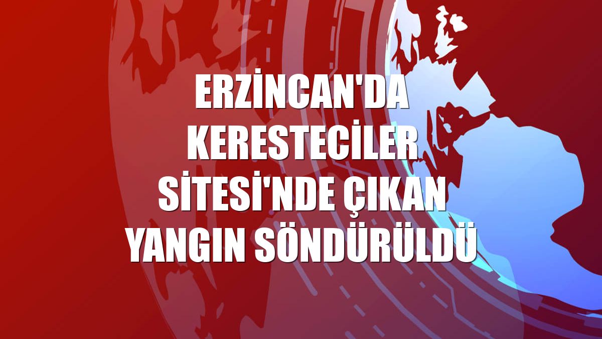 Erzincan'da Keresteciler Sitesi'nde çıkan yangın söndürüldü