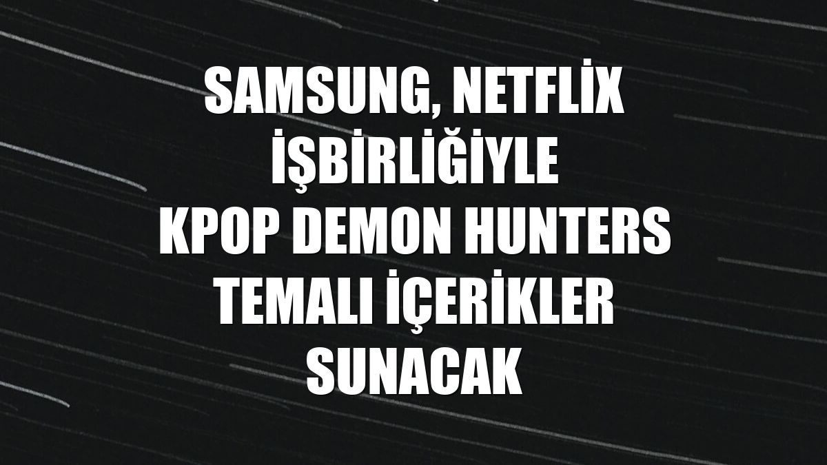 Samsung, Netflix işbirliğiyle KPop Demon Hunters temalı içerikler sunacak