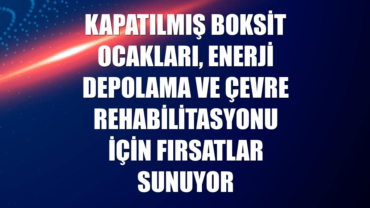 Kapatılmış boksit ocakları, enerji depolama ve çevre rehabilitasyonu için fırsatlar sunuyor