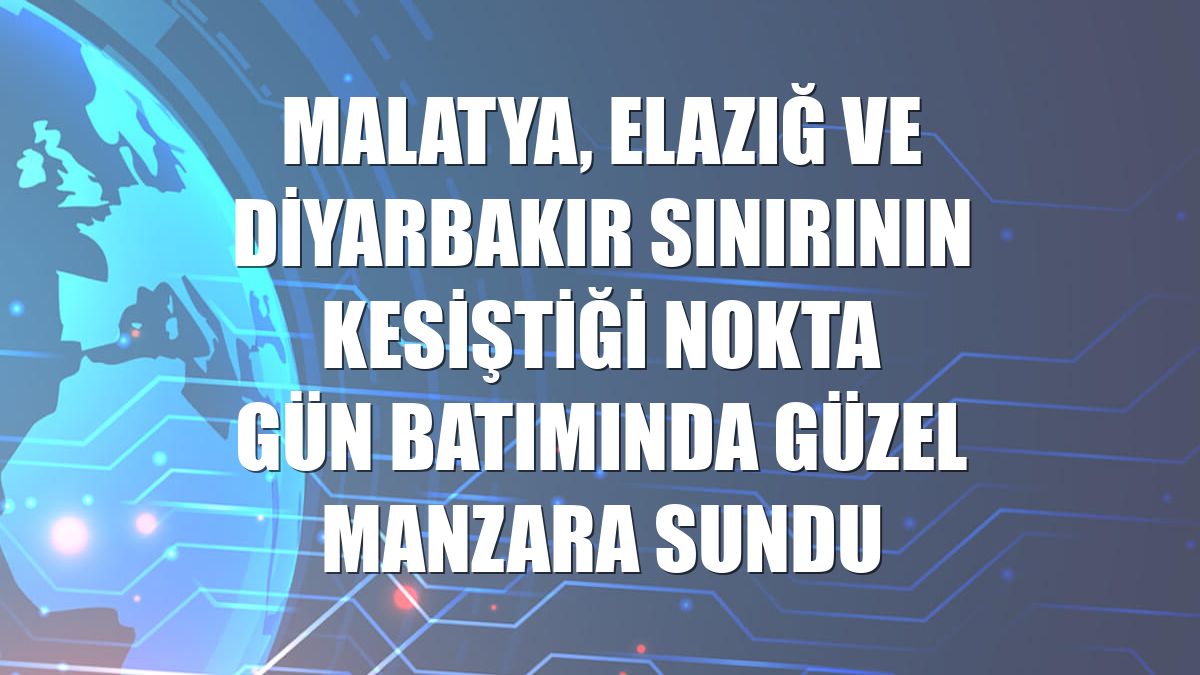 Malatya, Elazığ ve Diyarbakır sınırının kesiştiği nokta gün batımında güzel manzara sundu