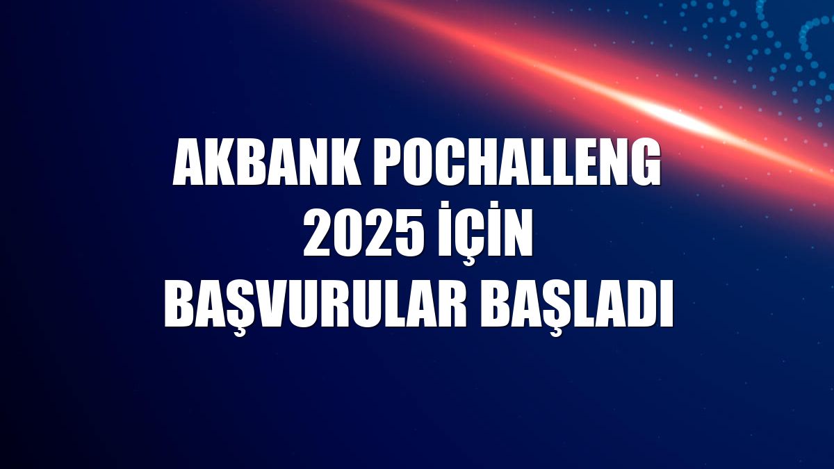 Akbank PoChalleng 2025 için başvurular başladı