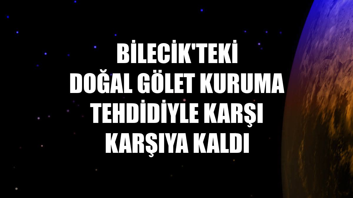 Bilecik'teki doğal gölet kuruma tehdidiyle karşı karşıya kaldı
