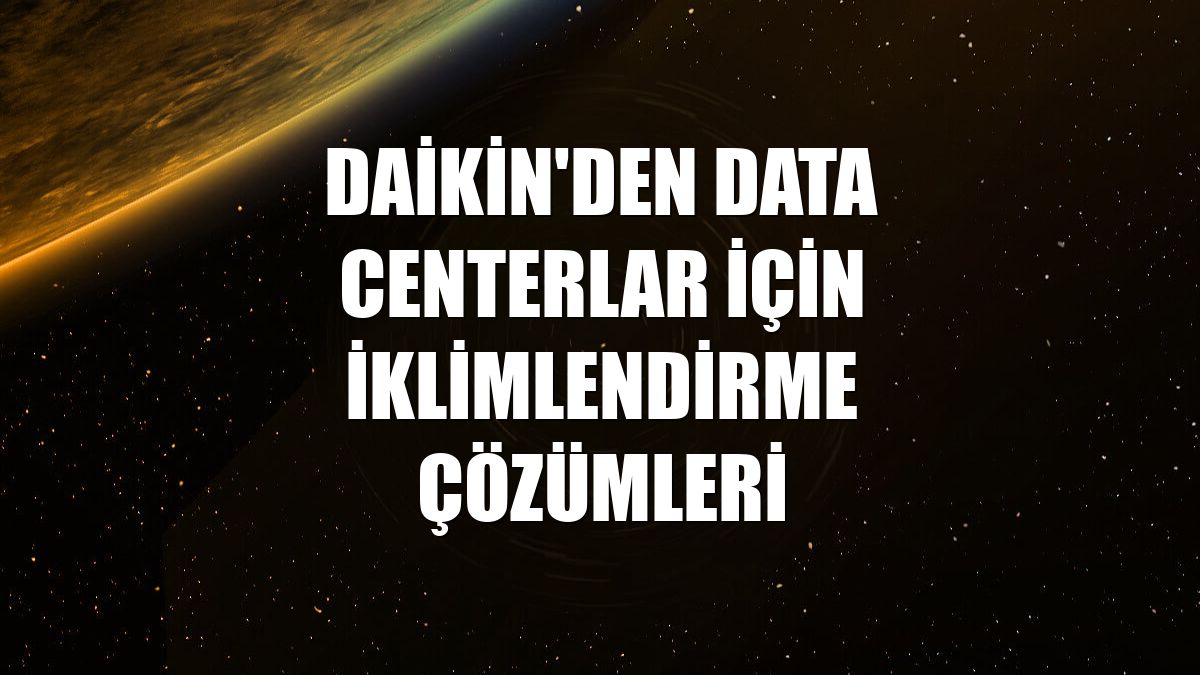 Daikin'den data centerlar için iklimlendirme çözümleri