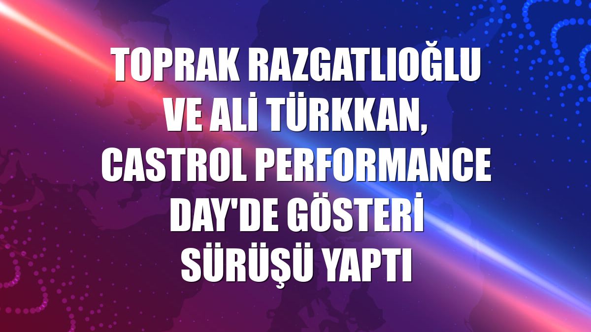 Toprak Razgatlıoğlu ve Ali Türkkan, Castrol Performance Day'de gösteri sürüşü yaptı