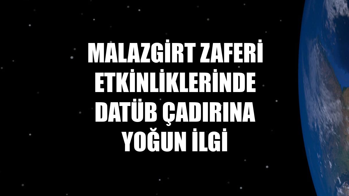 Malazgirt Zaferi etkinliklerinde DATÜB çadırına yoğun ilgi