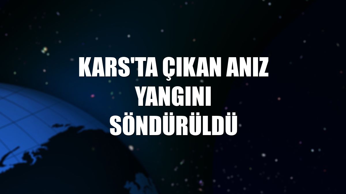Kars'ta çıkan anız yangını söndürüldü