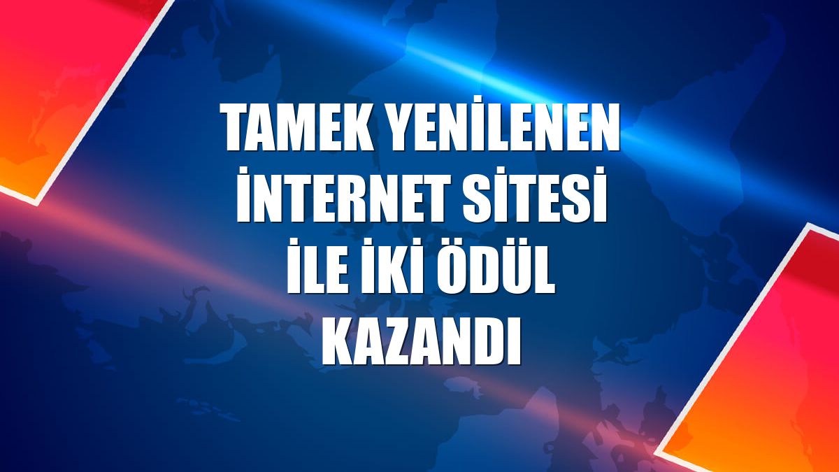 Tamek yenilenen internet sitesi ile iki ödül kazandı