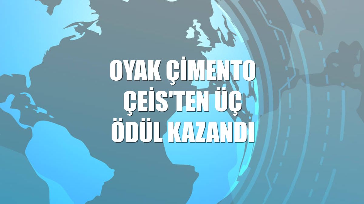 OYAK Çimento ÇEİS'ten üç ödül kazandı