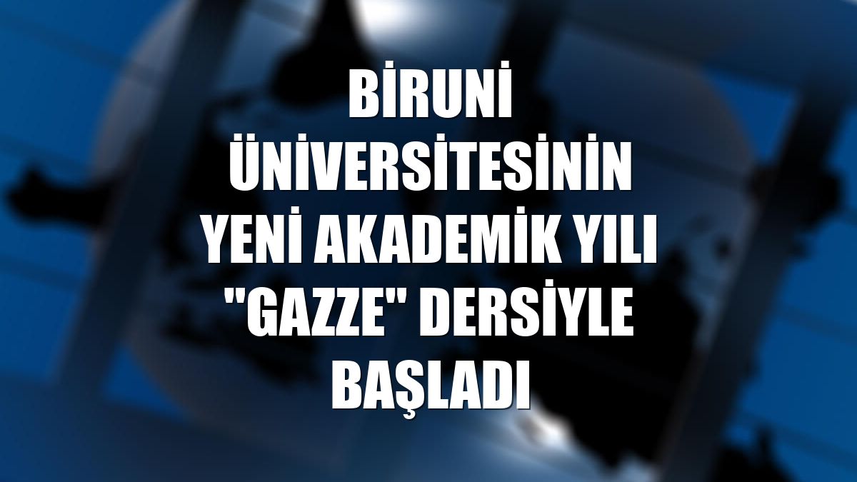 Biruni Üniversitesinin yeni akademik yılı "Gazze" dersiyle başladı