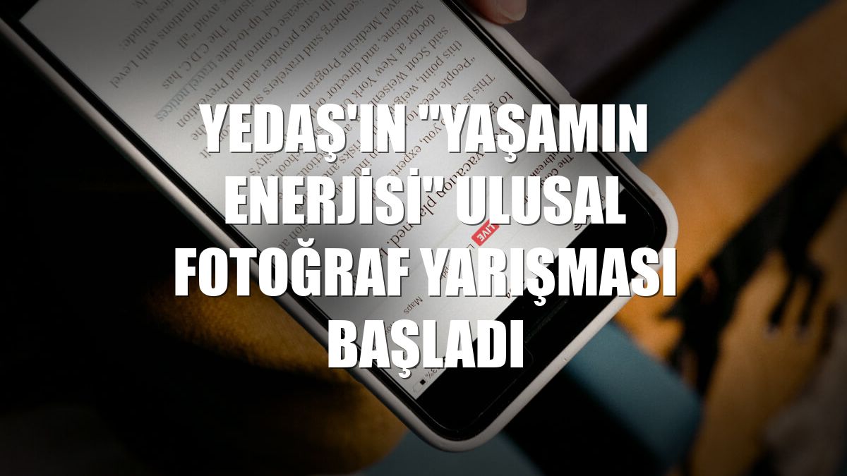 YEDAŞ'ın "Yaşamın Enerjisi" ulusal fotoğraf yarışması başladı
