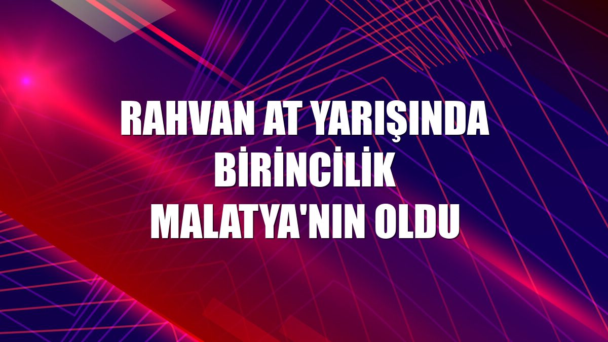 Rahvan At Yarışında birincilik Malatya'nın oldu