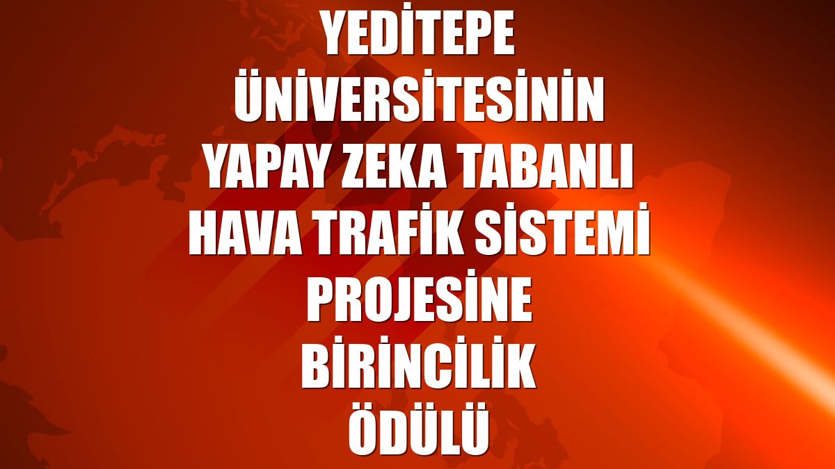 Yeditepe Üniversitesinin yapay zeka tabanlı hava trafik sistemi projesine birincilik ödülü