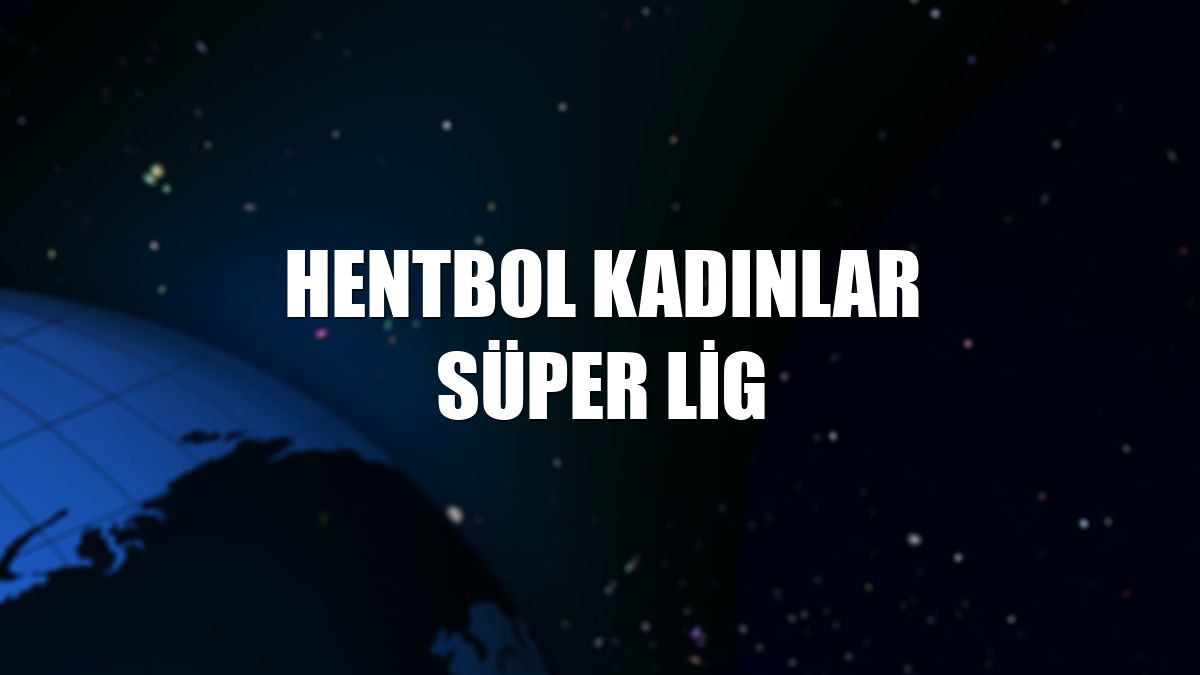 Hentbol Kadınlar Süper Lig