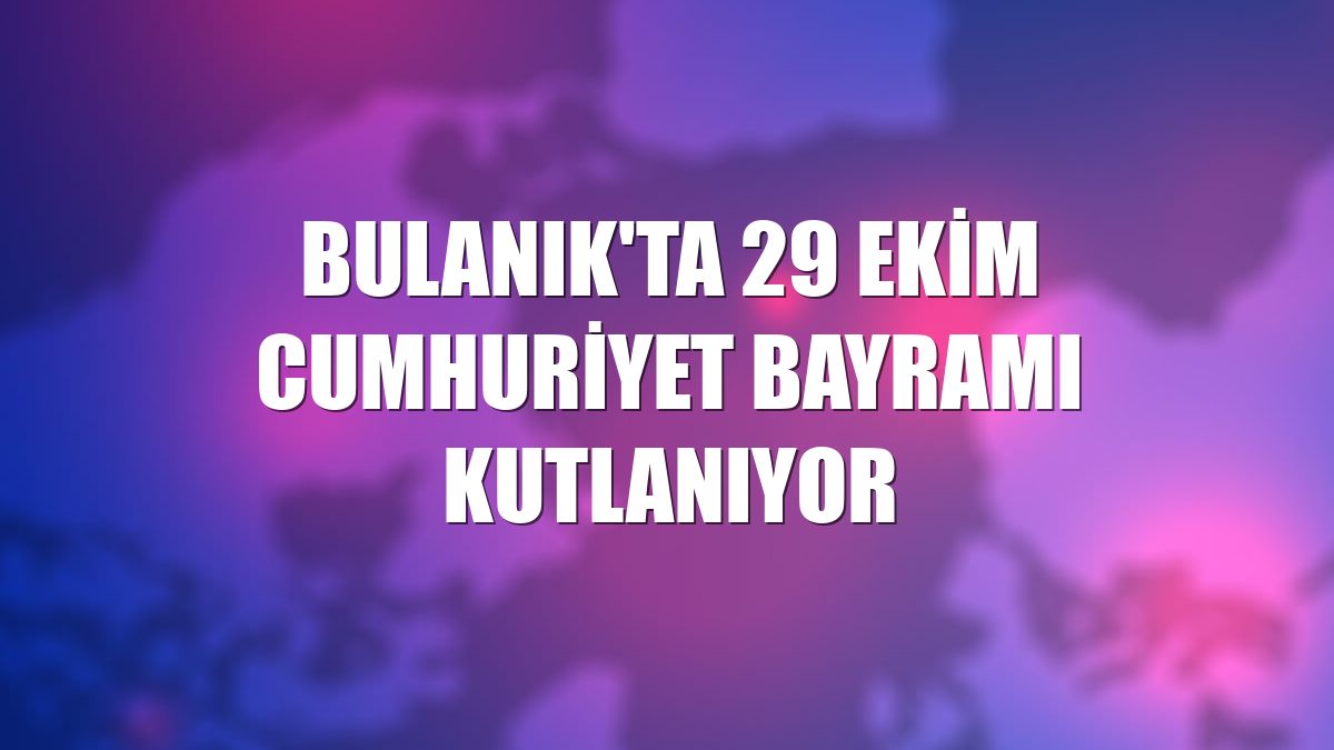 Bulanık'ta 29 Ekim Cumhuriyet Bayramı kutlanıyor