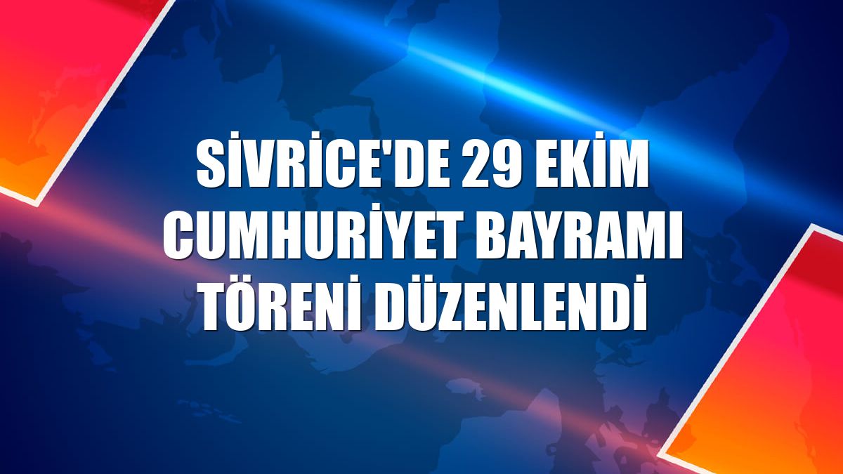 Sivrice'de 29 Ekim Cumhuriyet Bayramı töreni düzenlendi