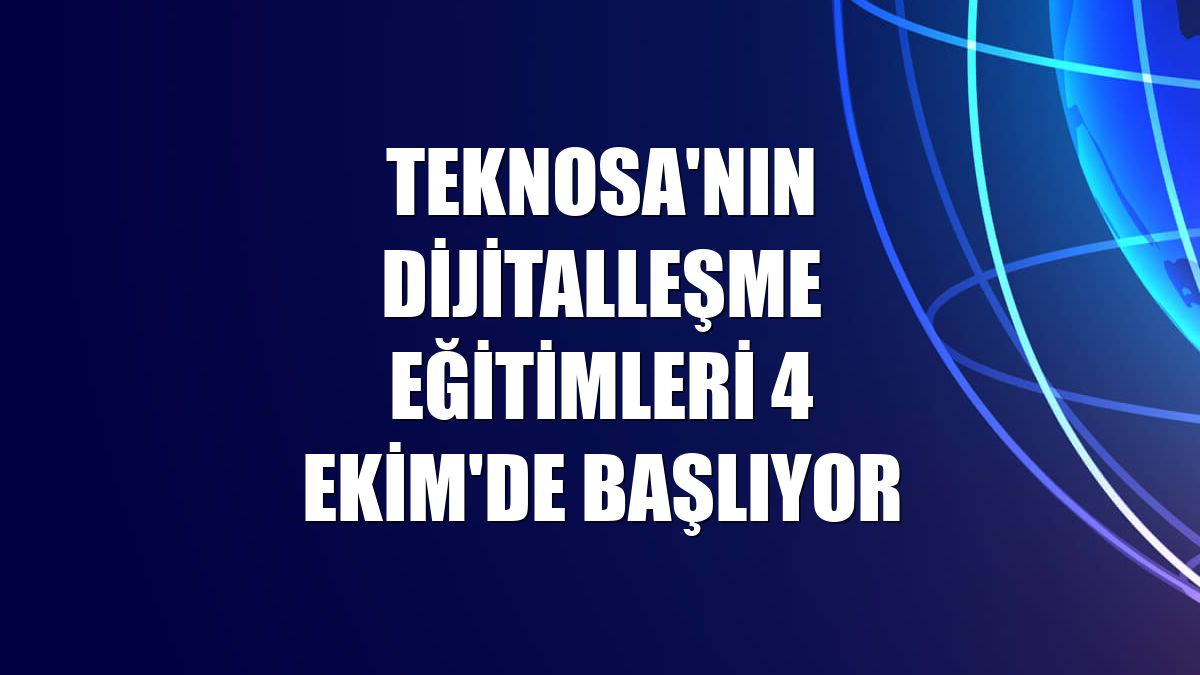 Teknosa'nın dijitalleşme eğitimleri 4 Ekim'de başlıyor