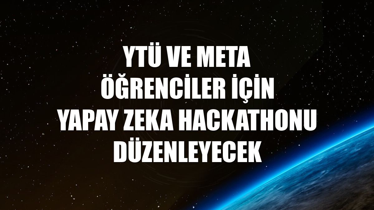 YTÜ ve Meta öğrenciler için yapay zeka hackathonu düzenleyecek