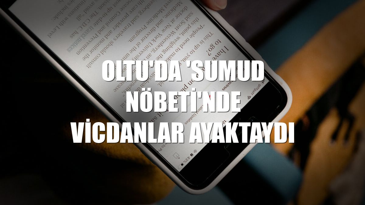 Oltu'da 'Sumud Nöbeti'nde vicdanlar ayaktaydı
