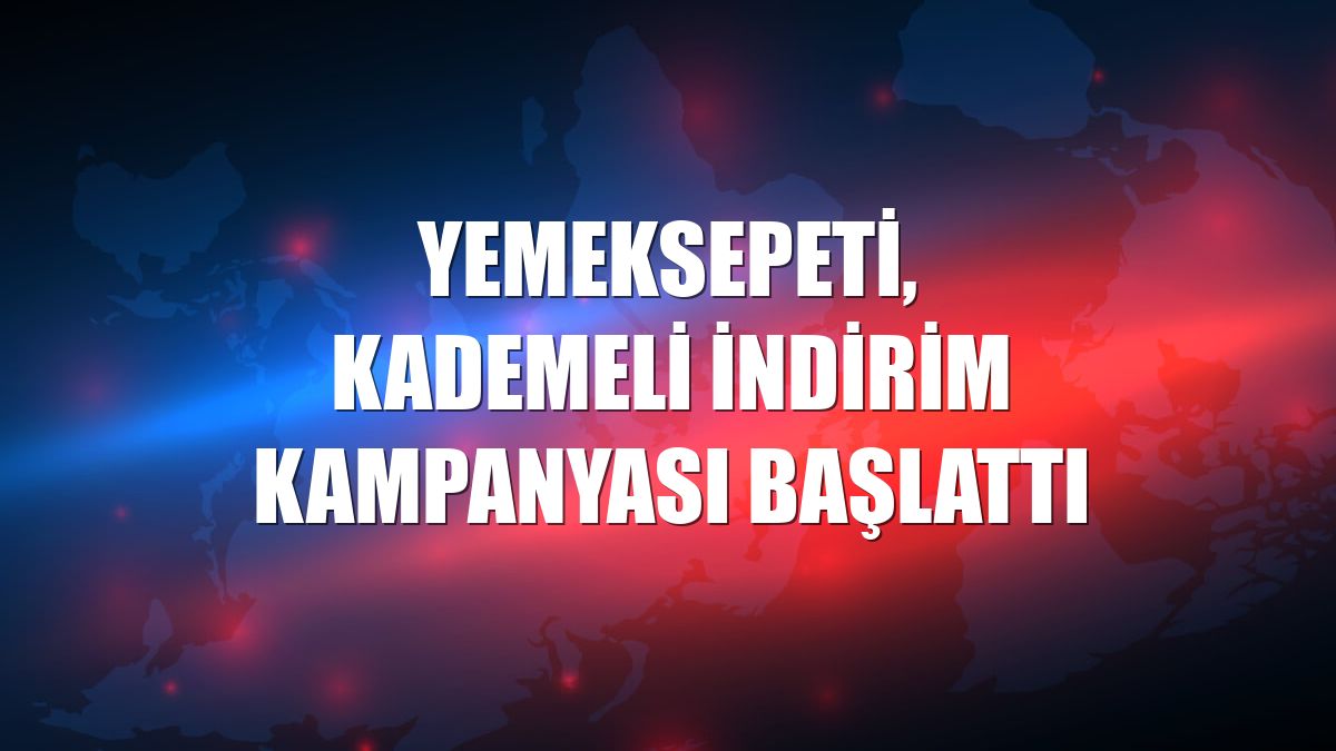 Yemeksepeti, kademeli indirim kampanyası başlattı