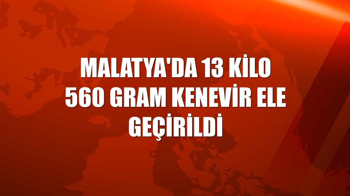 Malatya'da 13 kilo 560 gram kenevir ele geçirildi
