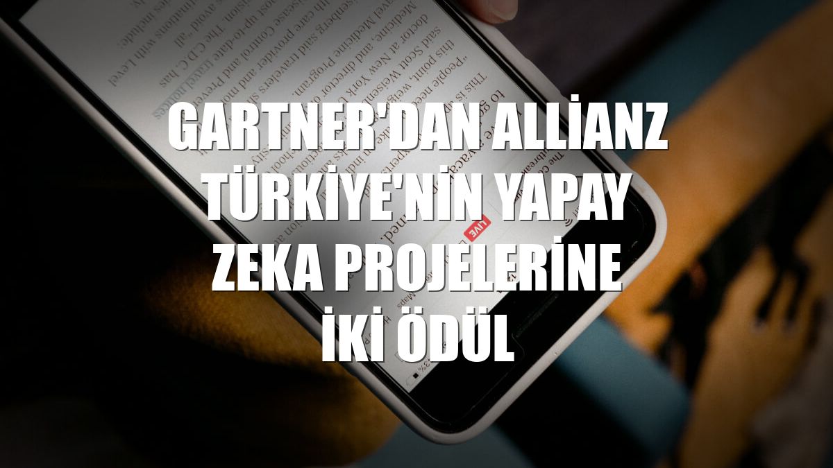 Gartner'dan Allianz Türkiye'nin yapay zeka projelerine iki ödül