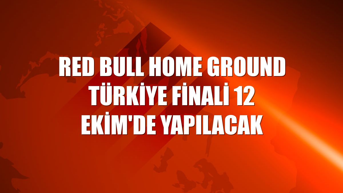 Red Bull Home Ground Türkiye finali 12 Ekim'de yapılacak