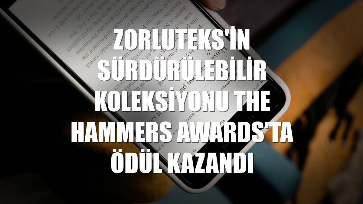 Zorluteks'in sürdürülebilir koleksiyonu The Hammers Awards'ta ödül kazandı