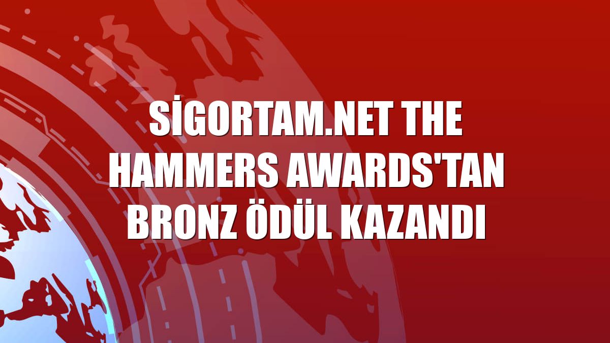 Sigortam.net The Hammers Awards'tan bronz ödül kazandı