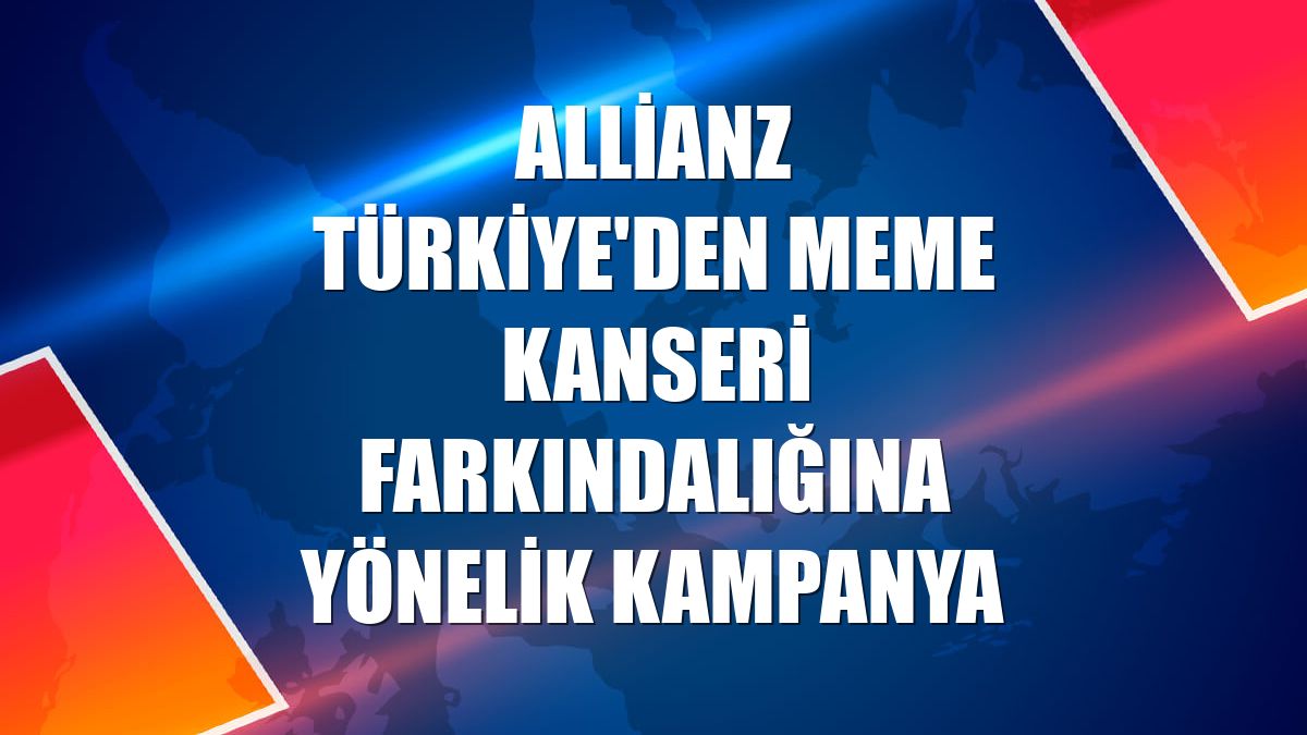 Allianz Türkiye'den meme kanseri farkındalığına yönelik kampanya