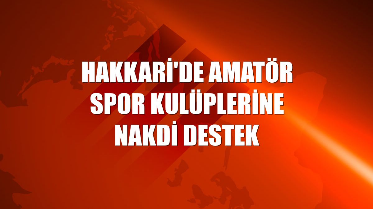Hakkari'de amatör spor kulüplerine nakdi destek