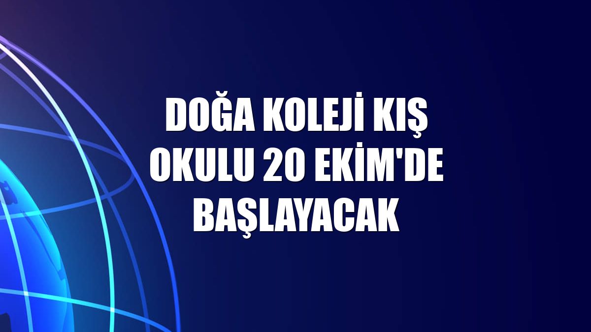 Doğa Koleji Kış Okulu 20 Ekim'de başlayacak
