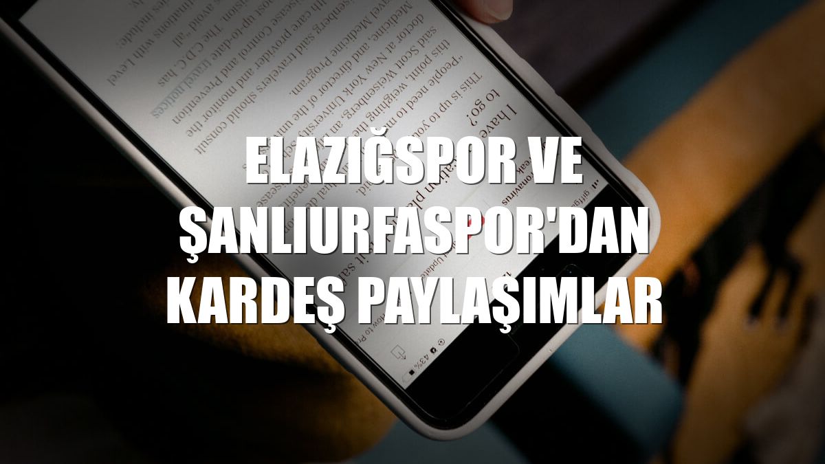 Elazığspor ve Şanlıurfaspor'dan kardeş paylaşımlar