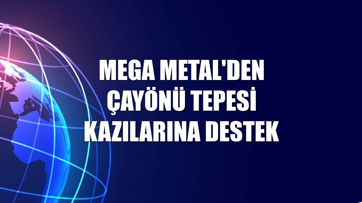 Mega Metal'den Çayönü Tepesi kazılarına destek