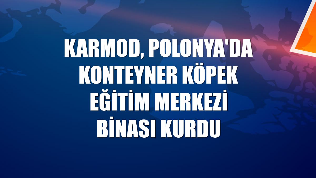 Karmod, Polonya'da konteyner köpek eğitim merkezi binası kurdu
