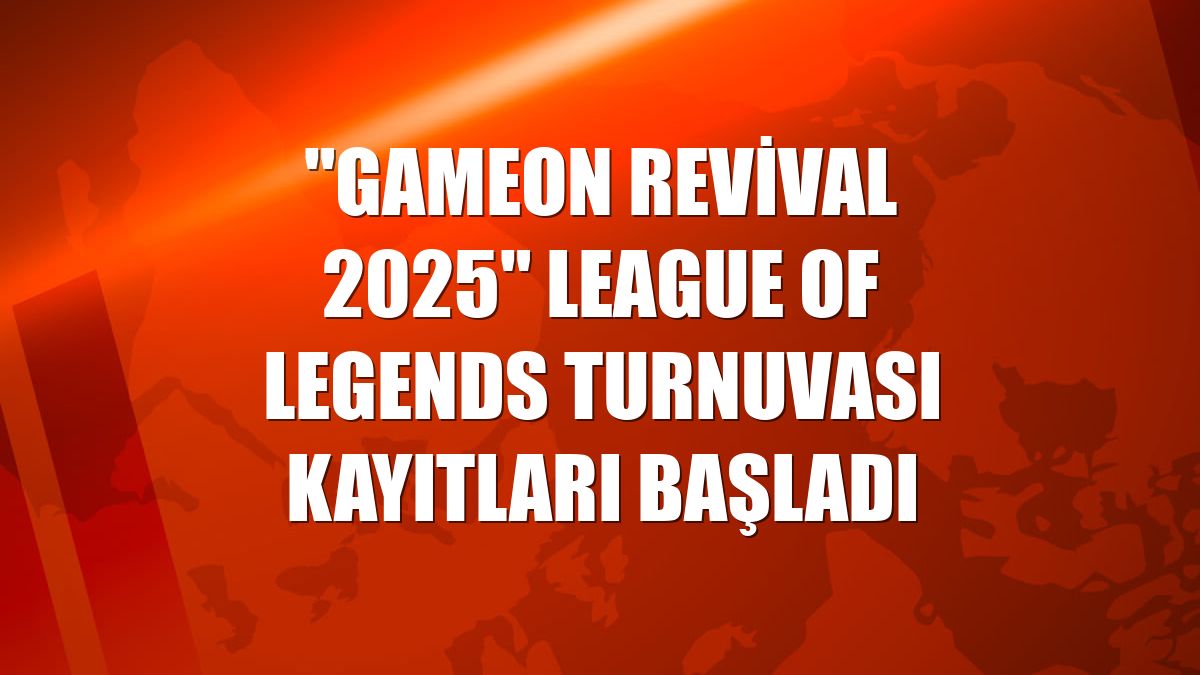 "GAMEON Revival 2025" League of Legends turnuvası kayıtları başladı