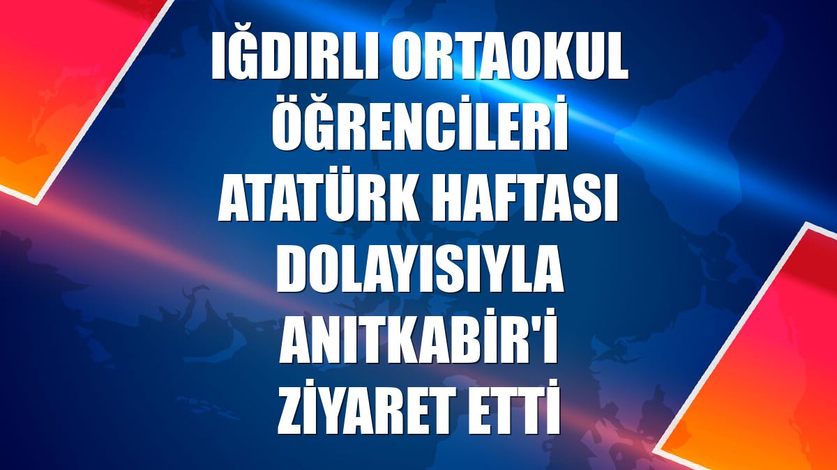 Iğdırlı ortaokul öğrencileri Atatürk Haftası dolayısıyla Anıtkabir'i ziyaret etti