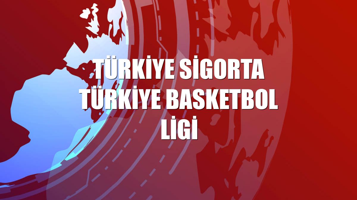 Türkiye Sigorta Türkiye Basketbol Ligi