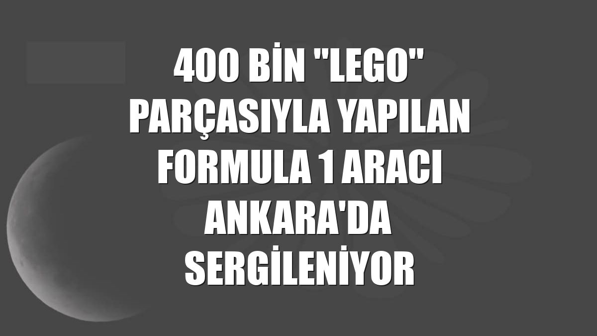 400 bin "lego" parçasıyla yapılan Formula 1 aracı Ankara'da sergileniyor