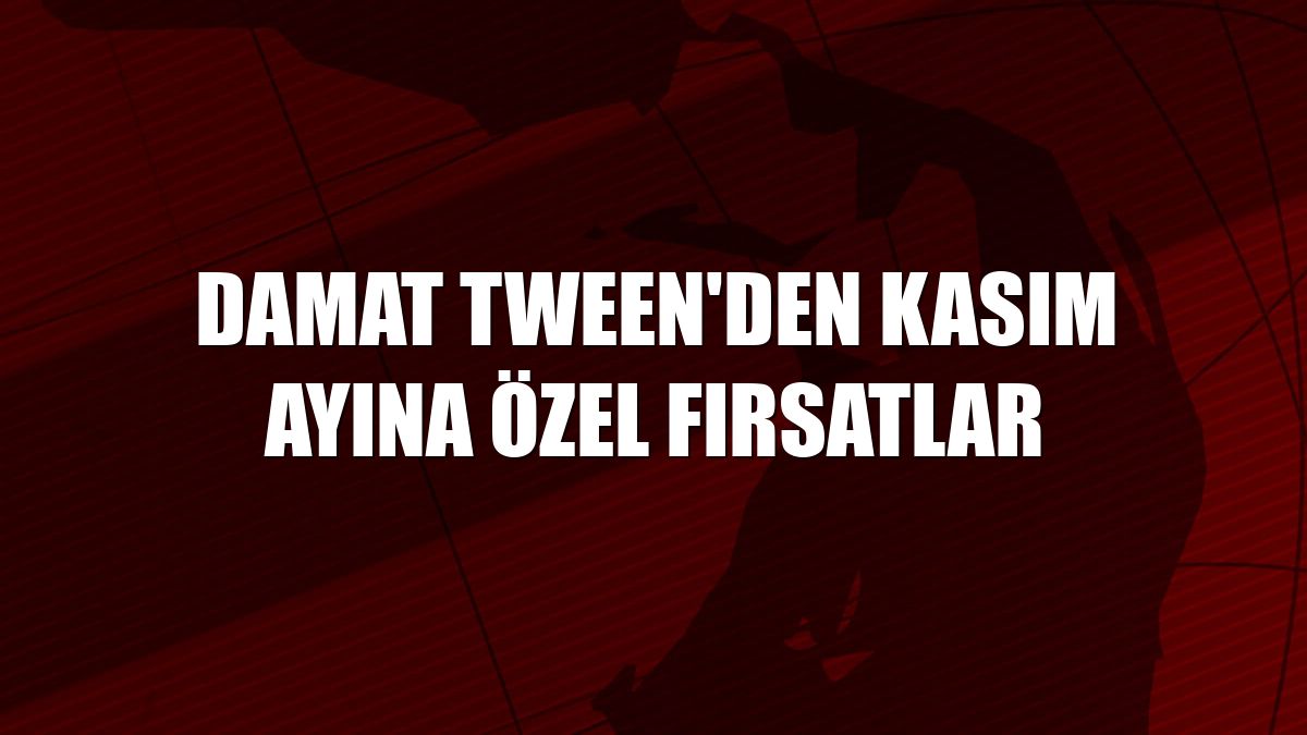 Damat Tween'den kasım ayına özel fırsatlar