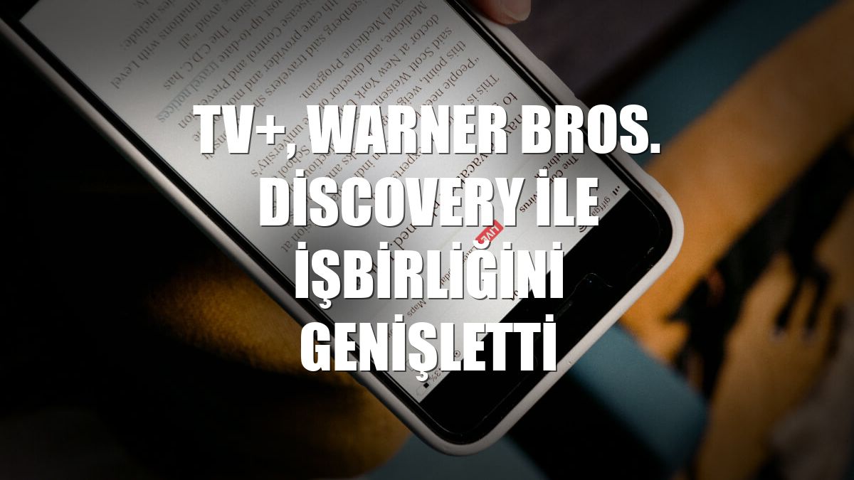 TV+, Warner Bros. Discovery ile işbirliğini genişletti