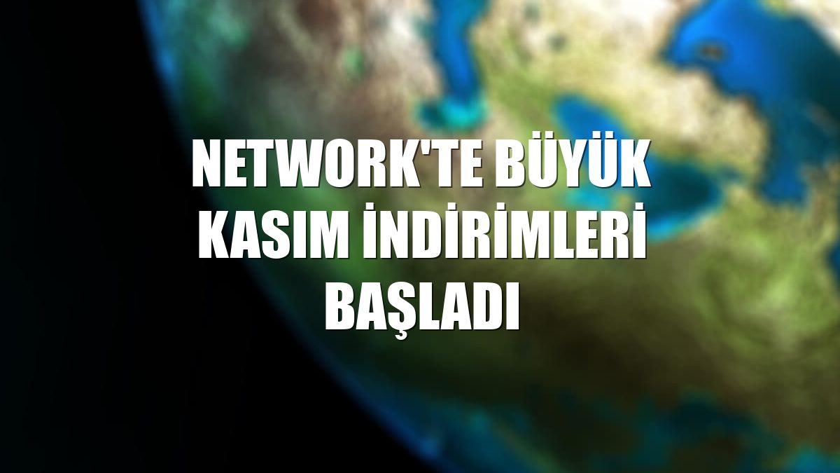NetWork'te büyük kasım indirimleri başladı