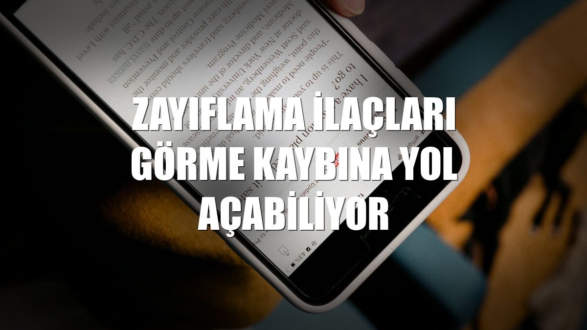 Zayıflama ilaçları görme kaybına yol açabiliyor