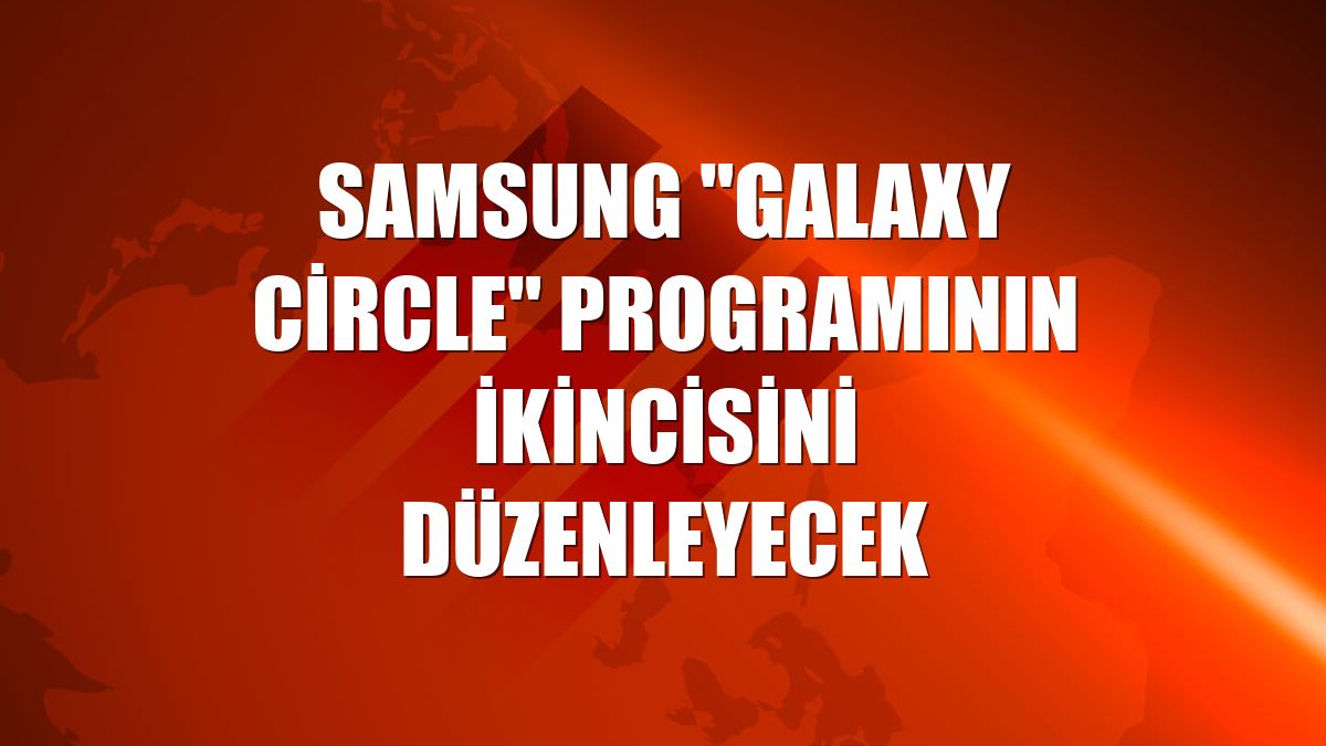 Samsung "Galaxy Circle" programının ikincisini düzenleyecek
