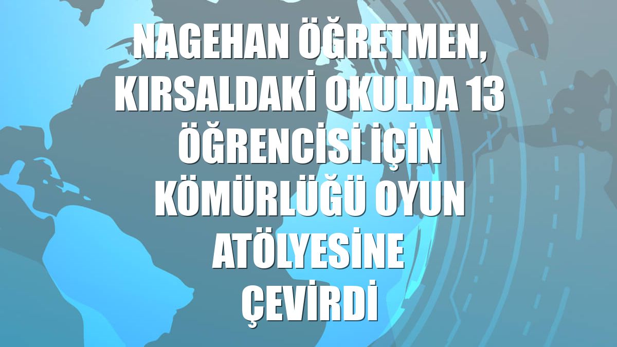 Nagehan öğretmen, kırsaldaki okulda 13 öğrencisi için kömürlüğü oyun atölyesine çevirdi
