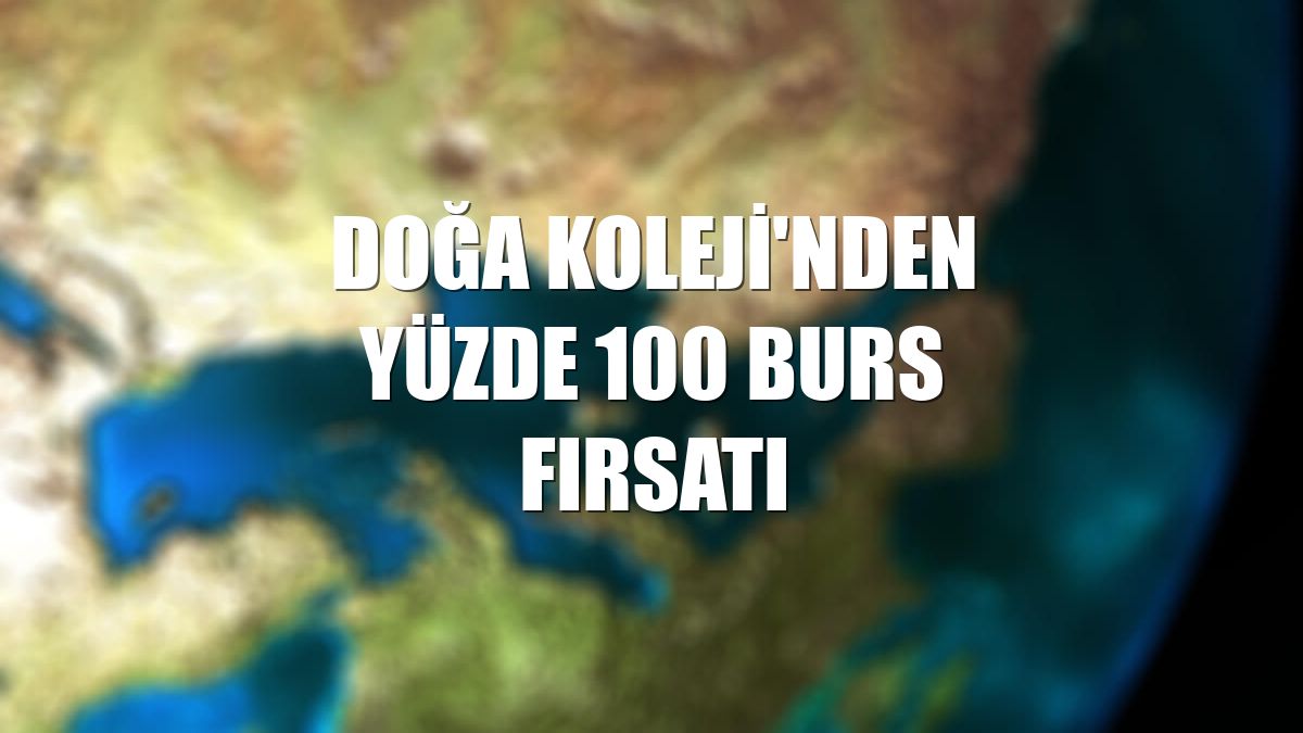 Doğa Koleji'nden yüzde 100 burs fırsatı