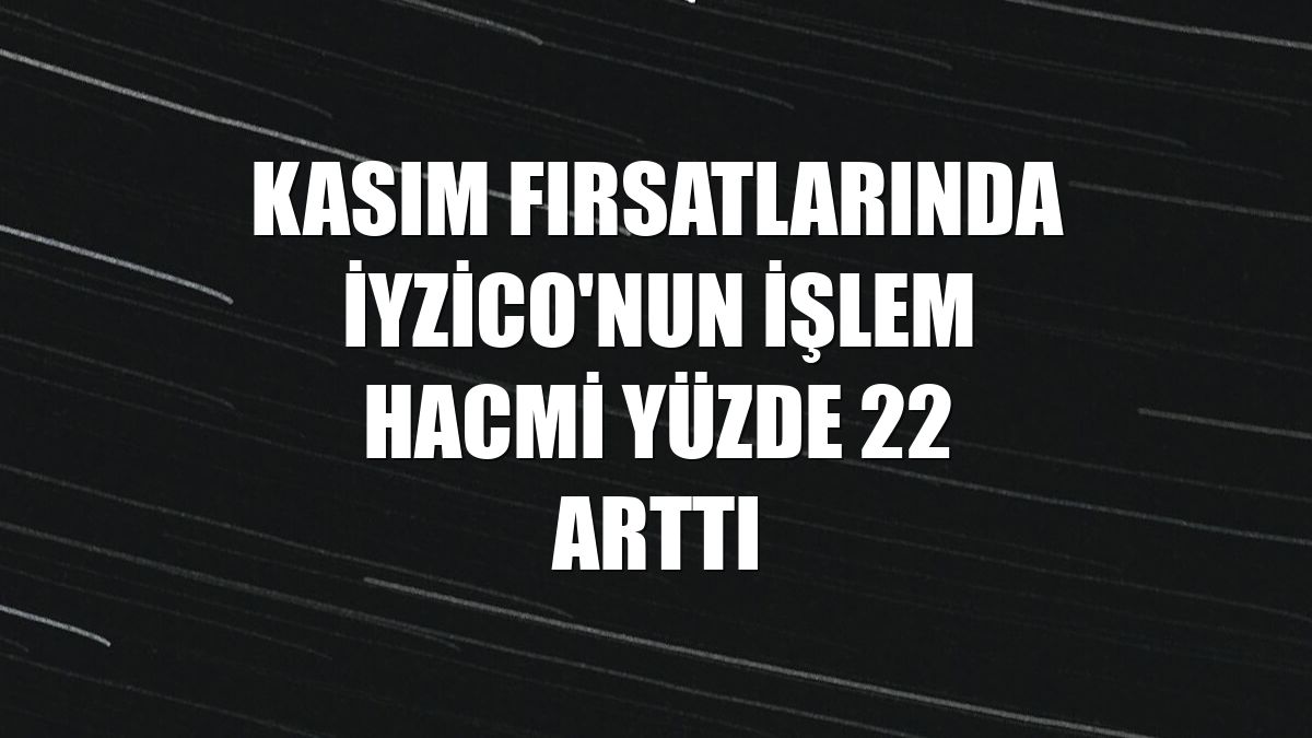 Kasım fırsatlarında iyzico'nun işlem hacmi yüzde 22 arttı
